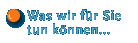Was wir für Sie tun können...